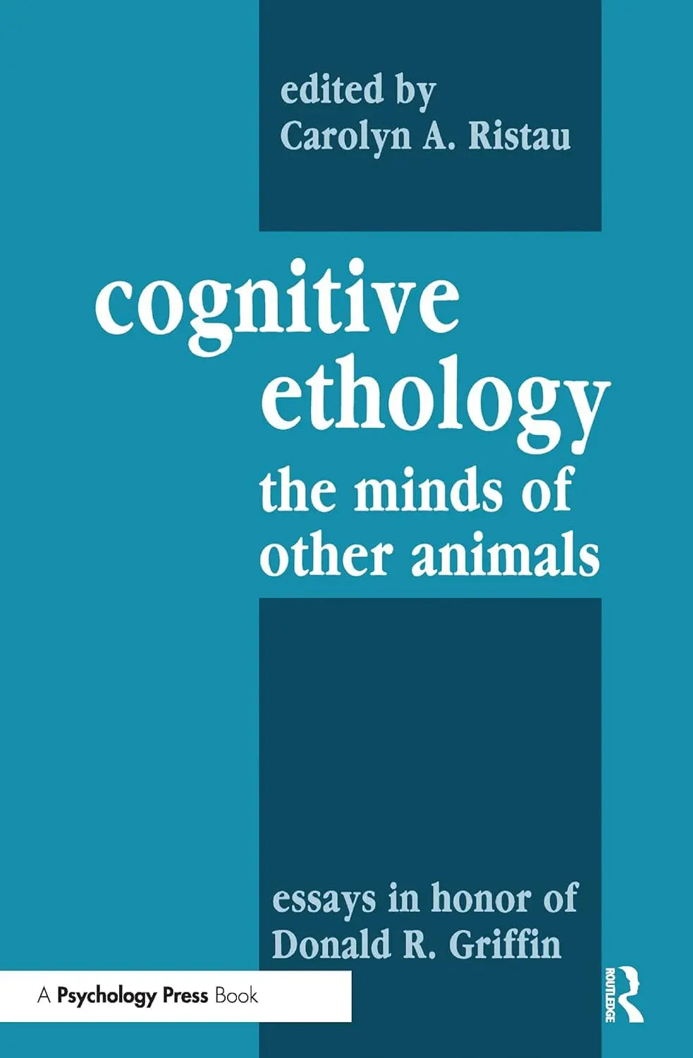 Cognitive Ethology: The Minds of Other Animals: Essays in Honor of Donald R. Griffin