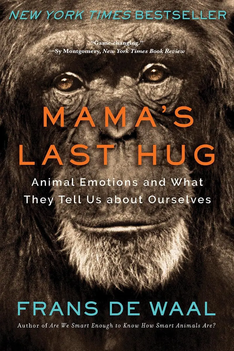 Mama’s Last Hug: Animal Emotions and What They Tell Us About Ourselves