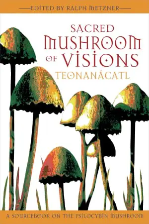 Sacred Mushroom of Visions: Teonanacatl