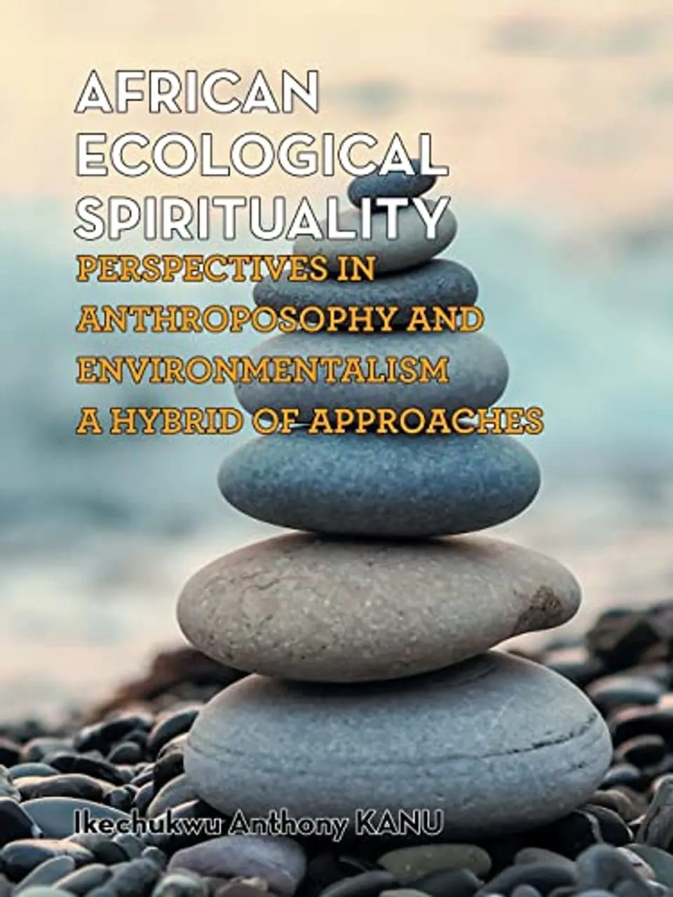 African Ecological Spirituality: Perspectives in Anthroposophy and Environmentalism; a Hybrid of Approaches