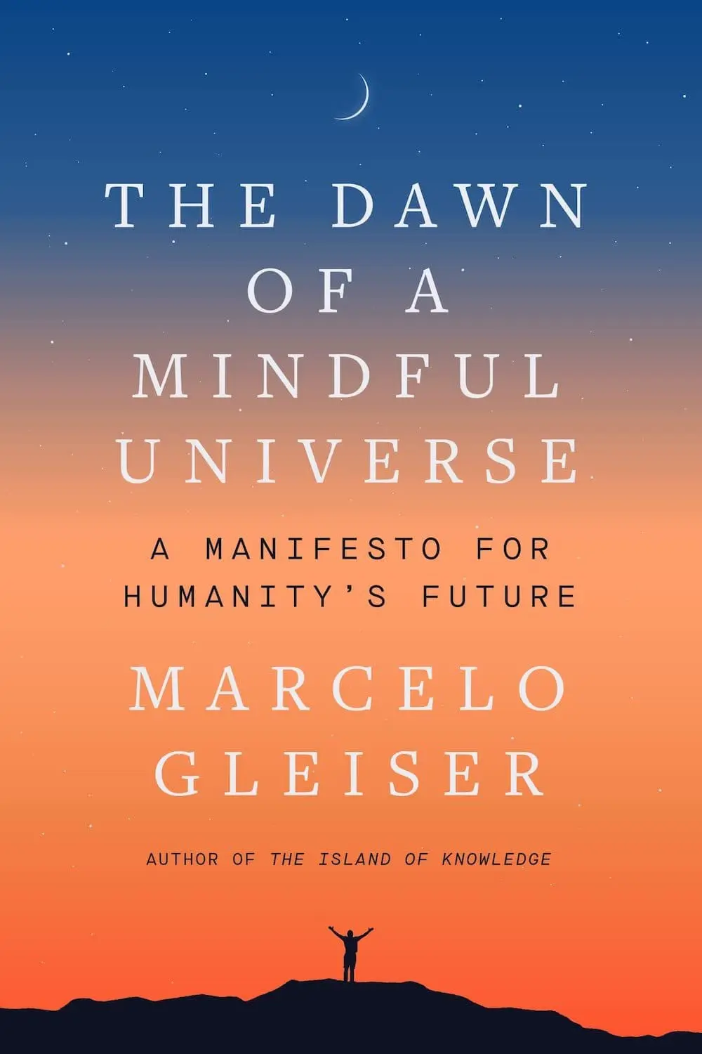 The Dawn of a Mindful Universe: A Manifesto for Humanity’s Future