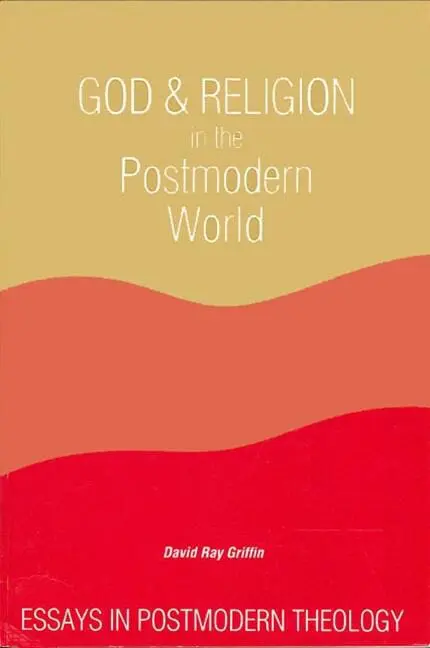 God and Religion in the Postmodern World: Essays in Postmodern Theology