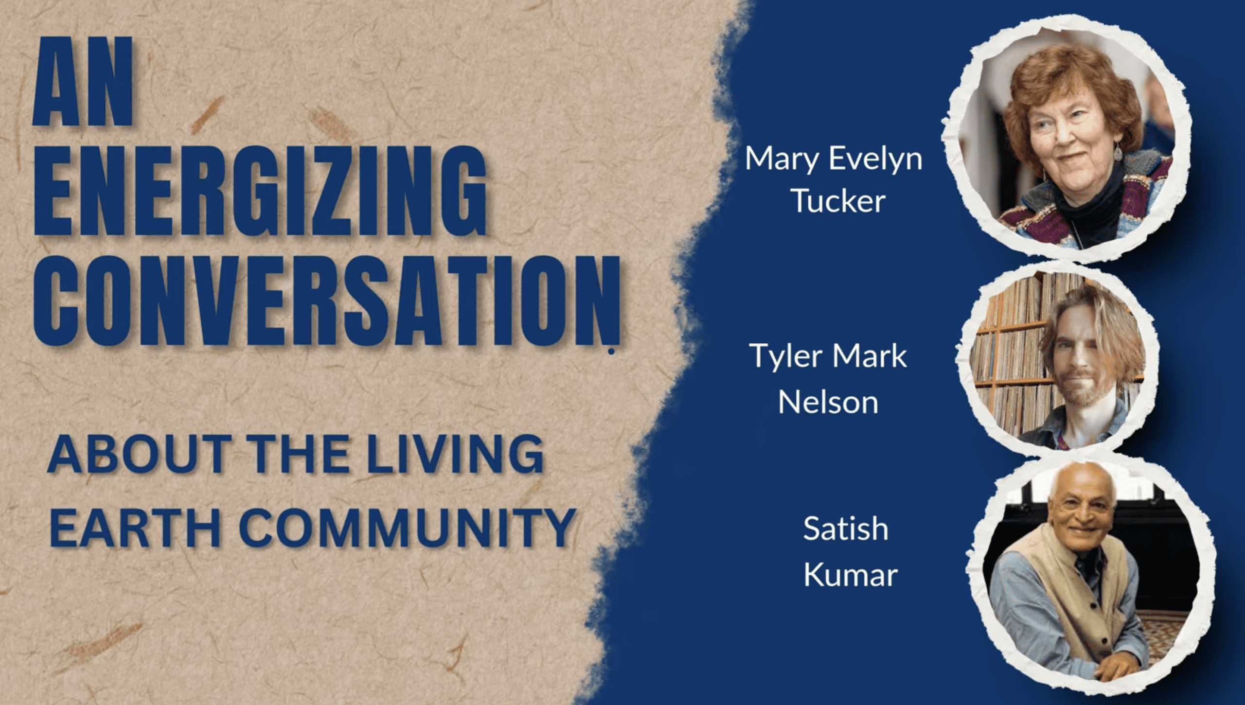 Living Earth Community Conversations: Satish Kumar with Mary Evelyn Tucker and Tyler Mark Nelson