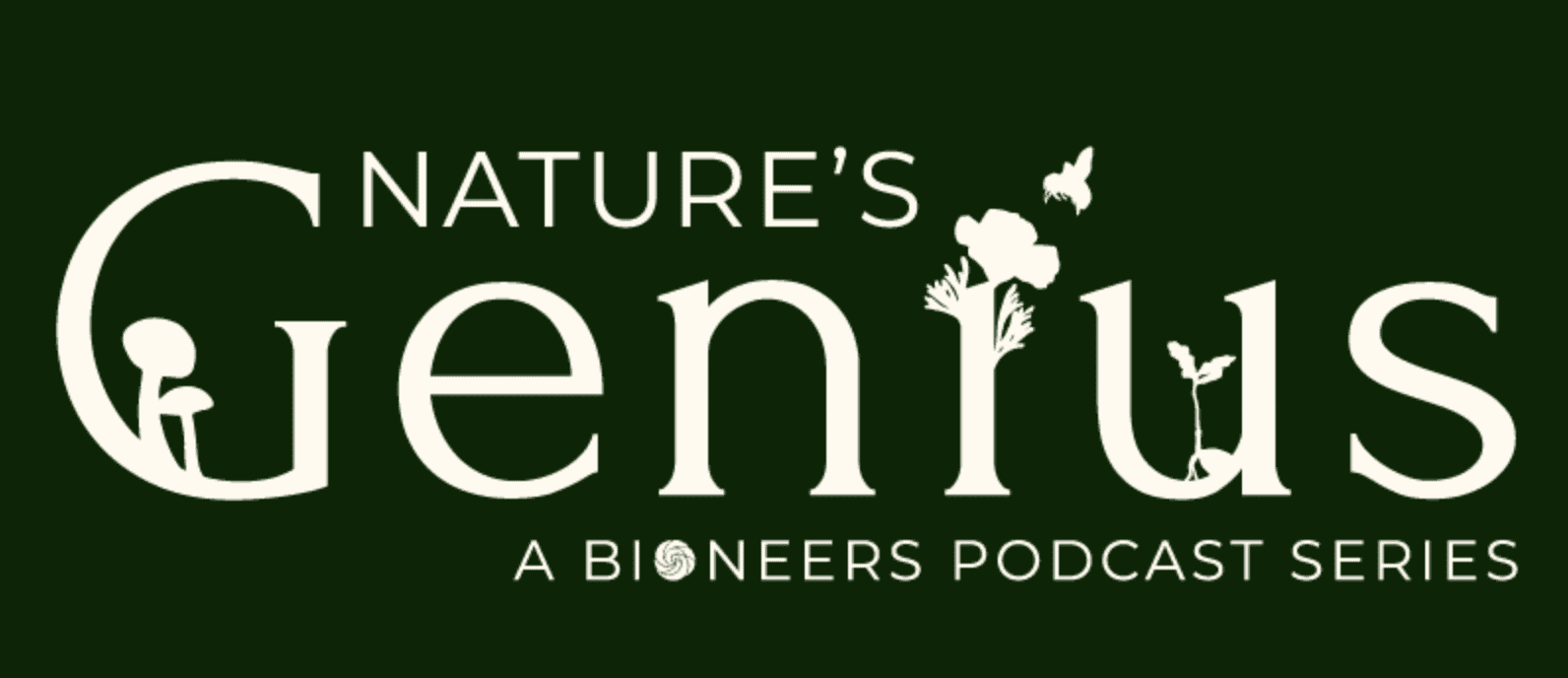 Nature’s Genius: A Bioneers Podcast Series