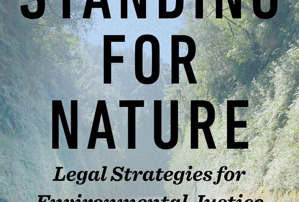 Standing for Nature: Legal Strategies for Environmental Justice