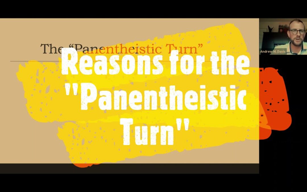 “Reasons for the Panentheistic Turn”