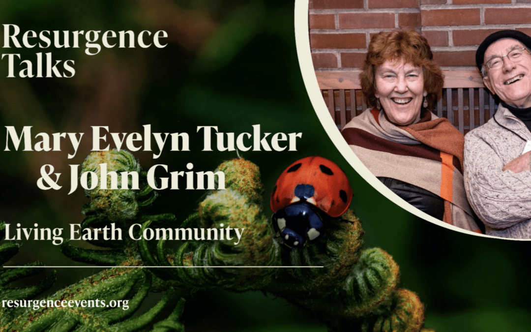 Resurgence Talk: Mary Evelyn Tucker and John Grim – ‘Living Earth Community’